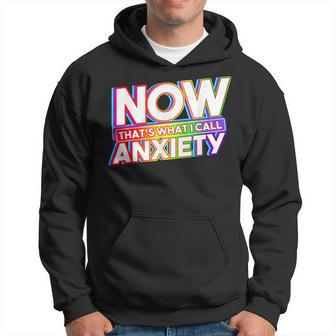Now That's What I Call Anxiety Retro Mental Health Awareness Hoodie | Mazezy