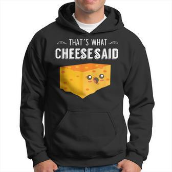 That's What Cheese Said Cheese Pun Hoodie | Mazezy