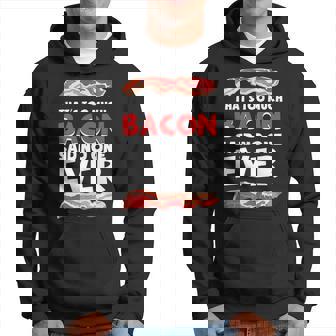 Thats Too Much Bacon Said No One Ever Hoodie | Mazezy