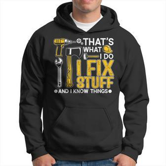 Thats What I Do I Fix Stuff And I Know Things Funny Saying Hoodie - Seseable