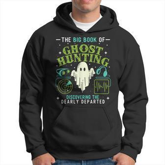 The Big Book Of Ghost Hunting Paranormal Investigator Hunting Funny Gifts Hoodie | Mazezy