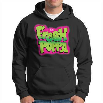 The Fresh Poppa 90S Dad Fathers Day Funny Gifts For Dad Hoodie | Mazezy