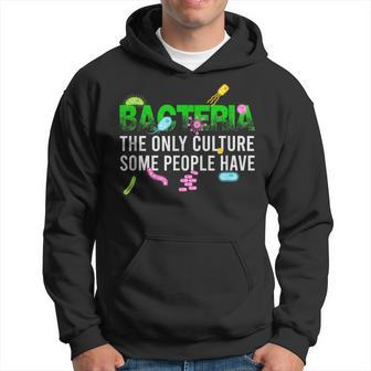 The Only Culture Some People Have Bacteria Biology Hoodie | Mazezy
