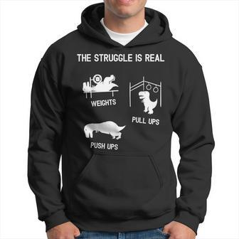 The Struggle Is Real Funny T-Rex Dinosaur Gym Workout  Hoodie