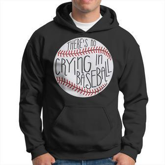 There Is No Crying In Baseball Funny Sports Ball Game Baseball Funny Gifts Hoodie | Mazezy