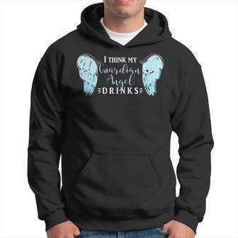 I Think My Guardian Angel Drinks T Alcohol Hoodie - Seseable