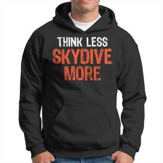Think Less Skydive More Funny Quote Worry-Free S Hoodie | Mazezy CA