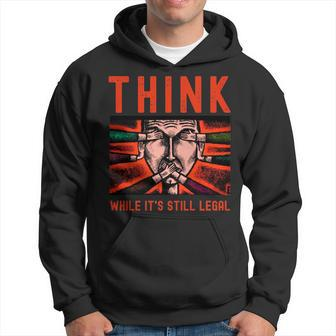 Think While Its Still Legal Free Speech Hoodie | Mazezy