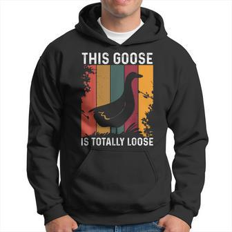This Goose Is Totally Loose Hoodie | Mazezy