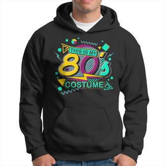 This Is My 80S Costume Retro 1980 Theme Party Eighties Hoodie