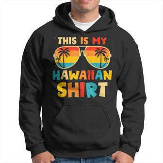 This Is My Hawaiian Tropical Luau Costume Party Hawaii Hoodie - Seseable