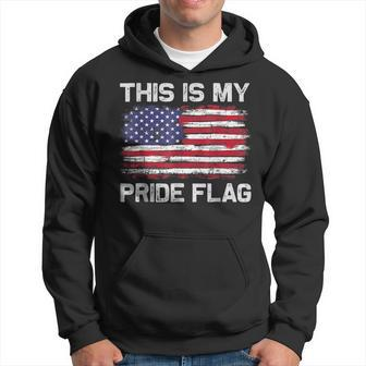 This Is My Pride Flag Usa American 4Th Of July Patriotic Patriotic Funny Gifts Hoodie | Mazezy