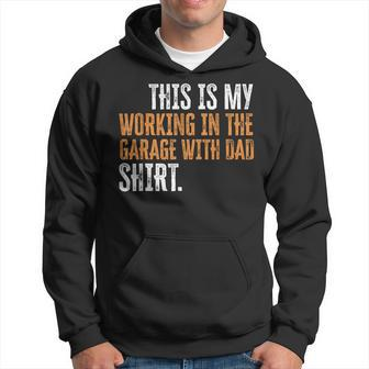 This Is My Working In The Garage With Dad Daddy Son Matching Hoodie | Mazezy
