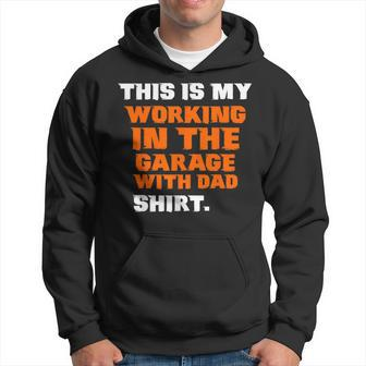 This Is My Working In The Garage With Dad Daddy Son Matching Hoodie | Mazezy