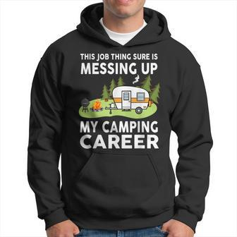 This Job Thing Sure Is Messing Up My Camping Career Hoodie | Mazezy UK