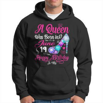 This Queen Was Born In June 19 Happy Birthday To Me Gifts Hoodie - Seseable