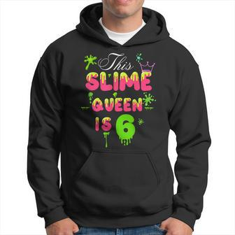 This Slime Queen Is 6 Slime Queen For Girls 6Th Birthday Hoodie | Mazezy UK