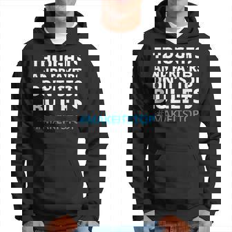 Thoughts And Prayers Dont Stop Bullets No More Guns Gift For Women Hoodie - Thegiftio