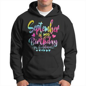 Tie Dye Bday September Is My Birthday Yes The Whole Month Hoodie - Seseable