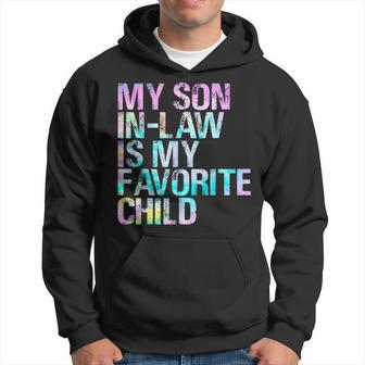 Tie Dye For Son In Low My Son In Law Is My Favorite Child Hoodie - Seseable