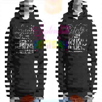 Tie Dye September Is My Birthday Yes The Whole Month Hoodie - Seseable