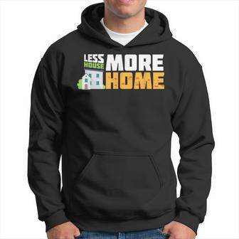 Tiny House Quote Gift | Less House More Home Hoodie - Thegiftio UK