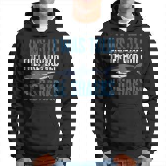 I Was Told There Would Be Sharks Funny Shark Lover Hoodie - Seseable