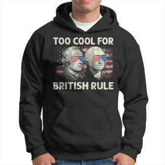 Too Cool For British Rule Funny 4Th July George Washington Hoodie | Mazezy