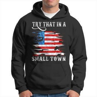 Try That In A Small Country Western Town Country Music Lover Town Gifts Hoodie | Mazezy AU