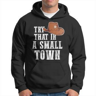Try That In A Small Town Western Cowboy Hoodie | Mazezy