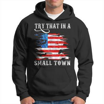 Try That In My Town Western American Flag Country Music Hoodie - Seseable