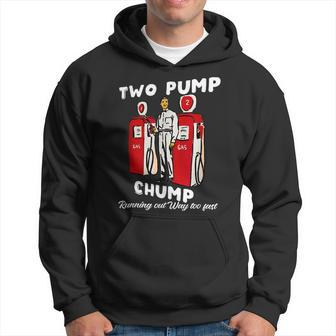 Two Pump Chump Running Out Way Too Fast Quote Hoodie - Monsterry UK