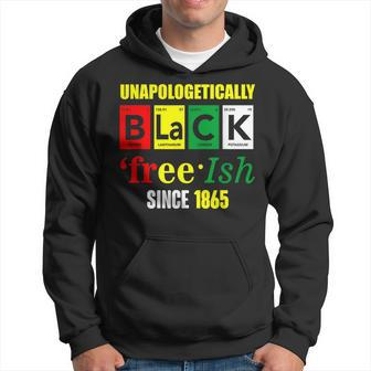 Unapologetically Black Junenth Freeish Since 1865 Hoodie | Mazezy