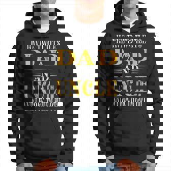 Uncle Fathers Day I Have Two Titles Dad And Uncle Hoodie | Mazezy