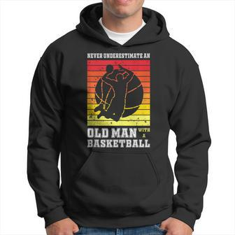 Never Underestimate An Old Man With A Basketball Player Hoodie - Seseable