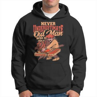 Never Underestimate An Old Man Who Is Also A Dj Party Dj Hoodie - Seseable
