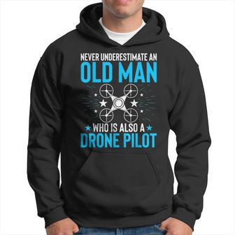 Never Underestimate An Old Man Drone Pilot Quadcopter Hoodie | Mazezy
