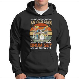 Never Underestimate An Old Man With A Drum Set In June Hoodie - Thegiftio UK
