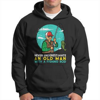 Never Underestimate Old Man Fishing Rod Fun Dad Grandpa Men Hoodie | Mazezy UK