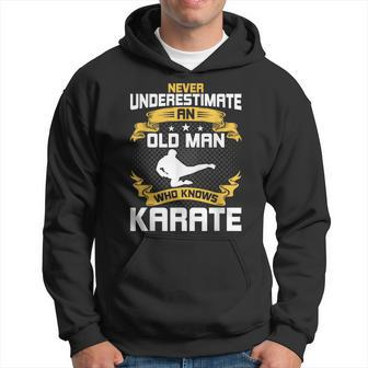 Never Underestimate An Old Man Who Knows Karate Hoodie - Thegiftio UK