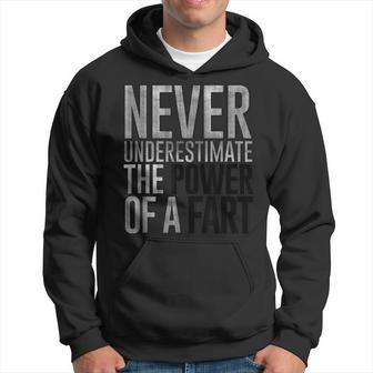 Never Underestimate The Power Of A Fart Soft Touch Hoodie - Seseable