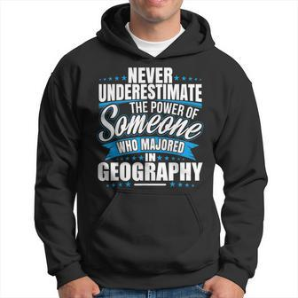 Never Underestimate The Power Of Geography Major Hoodie - Seseable