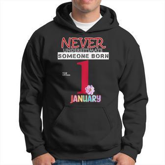 Never Underestimate Someone Born In January 1 Hoodie - Thegiftio UK