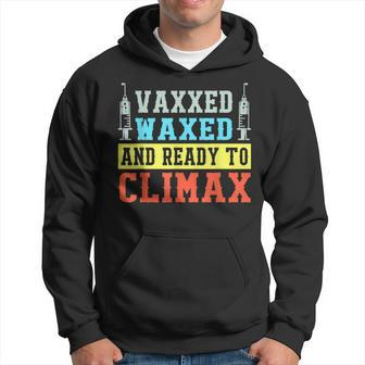 Vaxxed Waxed And Ready To Climax Summer Vaccine Hoodie | Mazezy