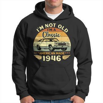Vintage 1946 Car Birthday Gift Im Not Old Im A Classic 1946 Hoodie | Mazezy