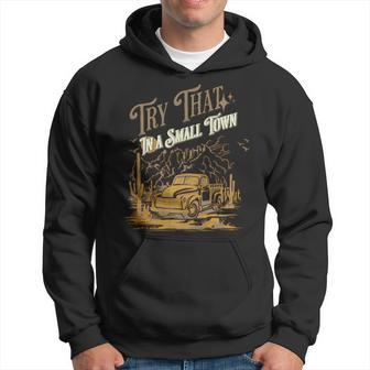 Vintage Retro Dont Try That In My Small-Town Usa Americana Hoodie | Mazezy