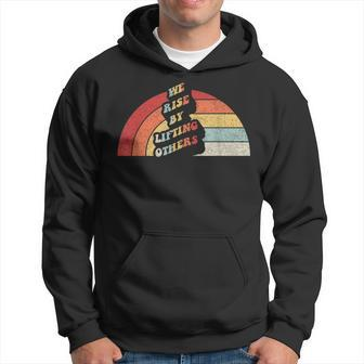 Vintage Retro We Rise By Lifting Others Motivational Quotes Hoodie - Monsterry DE