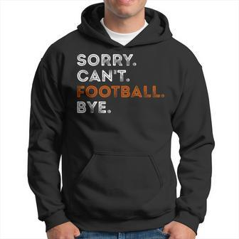 Vintage Sorry Can't Football Bye Fan Football Player Hoodie - Seseable