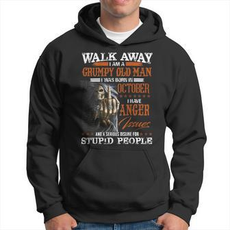 Walk Away I Am A Grumpy Old Man I Was Born In October Hoodie | Mazezy