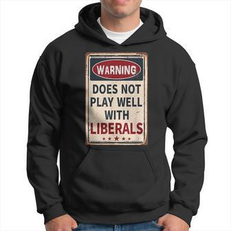 Warning Does Not Play Well With Liberals Conservative Hoodie - Seseable